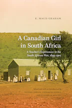 Cover of 'A Canadian Girl in South Africa' by E. Maud Graham, Michael Dawson, Catherine Gidney and Susanne M. Klausen Cover of 'A Canadian Girl in South Africa' by E. Maud Graham, Michael Dawson, Catherine Gidney and Susanne M. Klausen