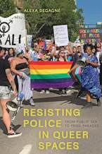 Cover of 'Resisting Police in Queer Spaces' by Alexa DeGagné Cover of 'Resisting Police in Queer Spaces' by Alexa DeGagné