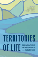 Cover of 'Territories of Life' by Mario Blaser, Sylvie Poirier and Penelope Anthias Cover of 'Territories of Life' by Mario Blaser, Sylvie Poirier and Penelope Anthias
