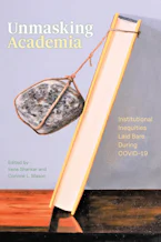 Cover of 'Unmasking Academia' by Irene Shankar and Corinne L. Mason Cover of 'Unmasking Academia' by Irene Shankar and Corinne L. Mason