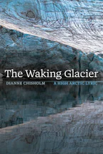 Cover of 'The Waking Glacier' by Dianne Chisholm Cover of 'The Waking Glacier' by Dianne Chisholm