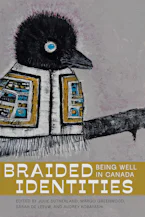 Cover of 'Braided Identities' by Julie Sutherland, Margo Greenwood, Sarah de Leeuw and Audrey Kobayashi Cover of 'Braided Identities' by Julie Sutherland, Margo Greenwood, Sarah de Leeuw and Audrey Kobayashi