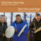 Cover of 'DánÄ±Ì¨Ì Dene NenÄÌ HÇjı̨ / How Our Land Sings' by Nicole Beaudry Cover of 'DánÄ±Ì¨Ì Dene NenÄÌ HÇjı̨ / How Our Land Sings' by Nicole Beaudry