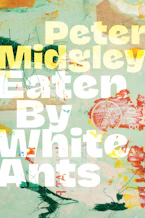 Cover of 'Eaten by White Ants' by Peter Midgley Cover of 'Eaten by White Ants' by Peter Midgley